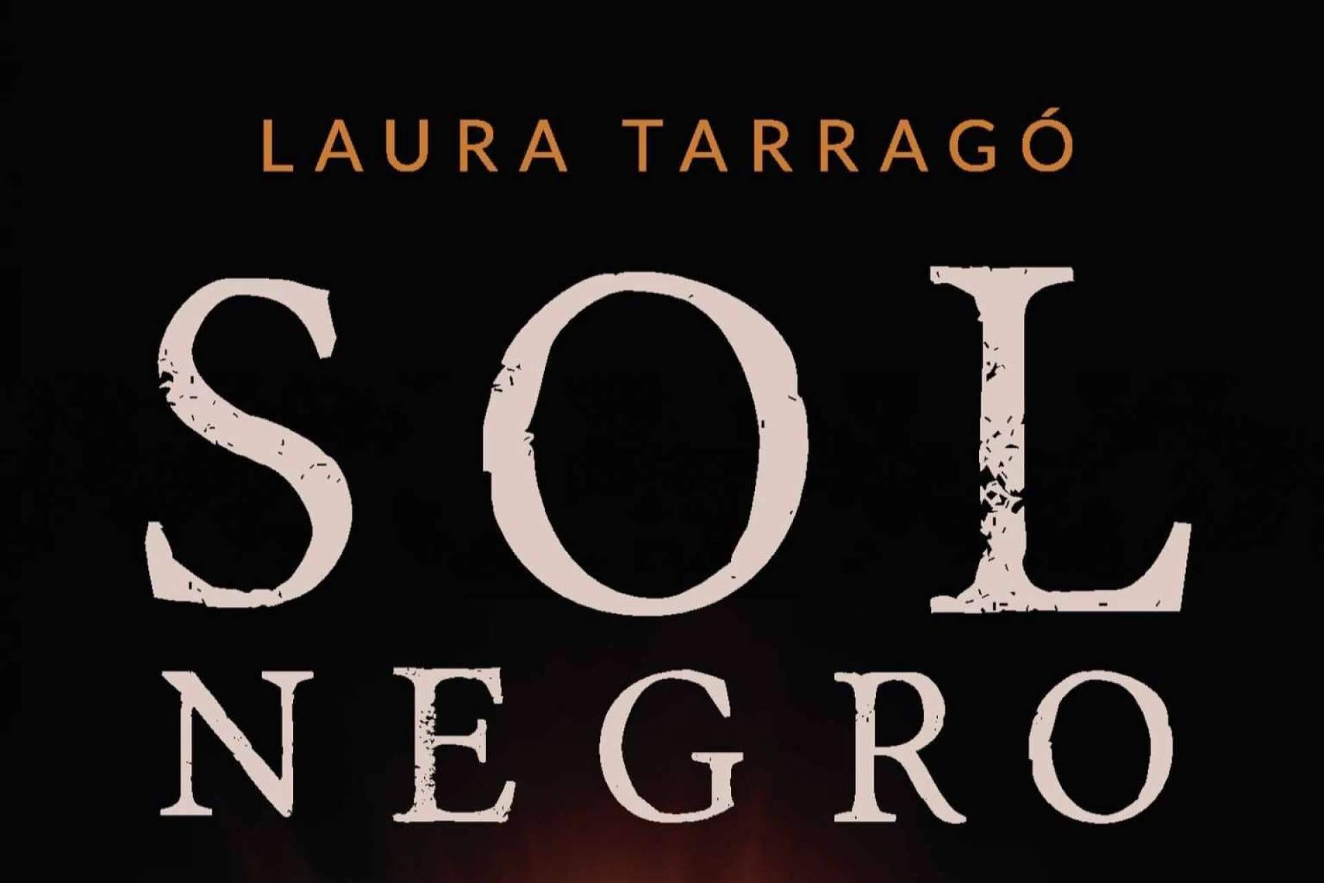 'Sol Negro', el thriller de Laura Tarragó solo al alcance de los lectores más valerosos
