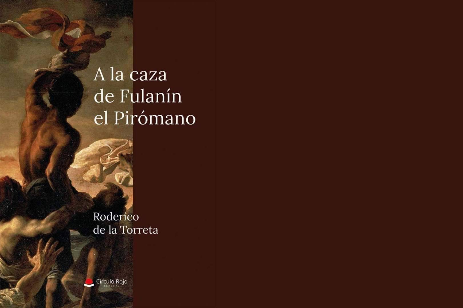Roderico de la Torreta explora el absurdo contemporáneo en A la caza de Fulanín el Pirómano